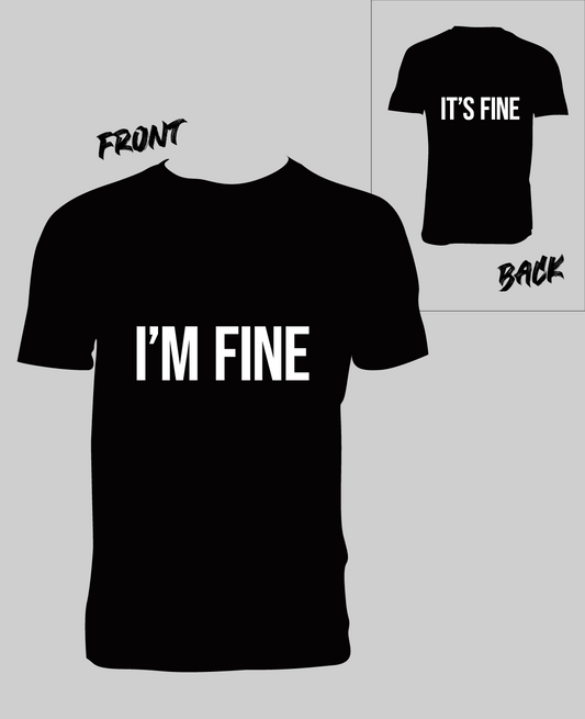 I’M FINE  IT’S FINE
